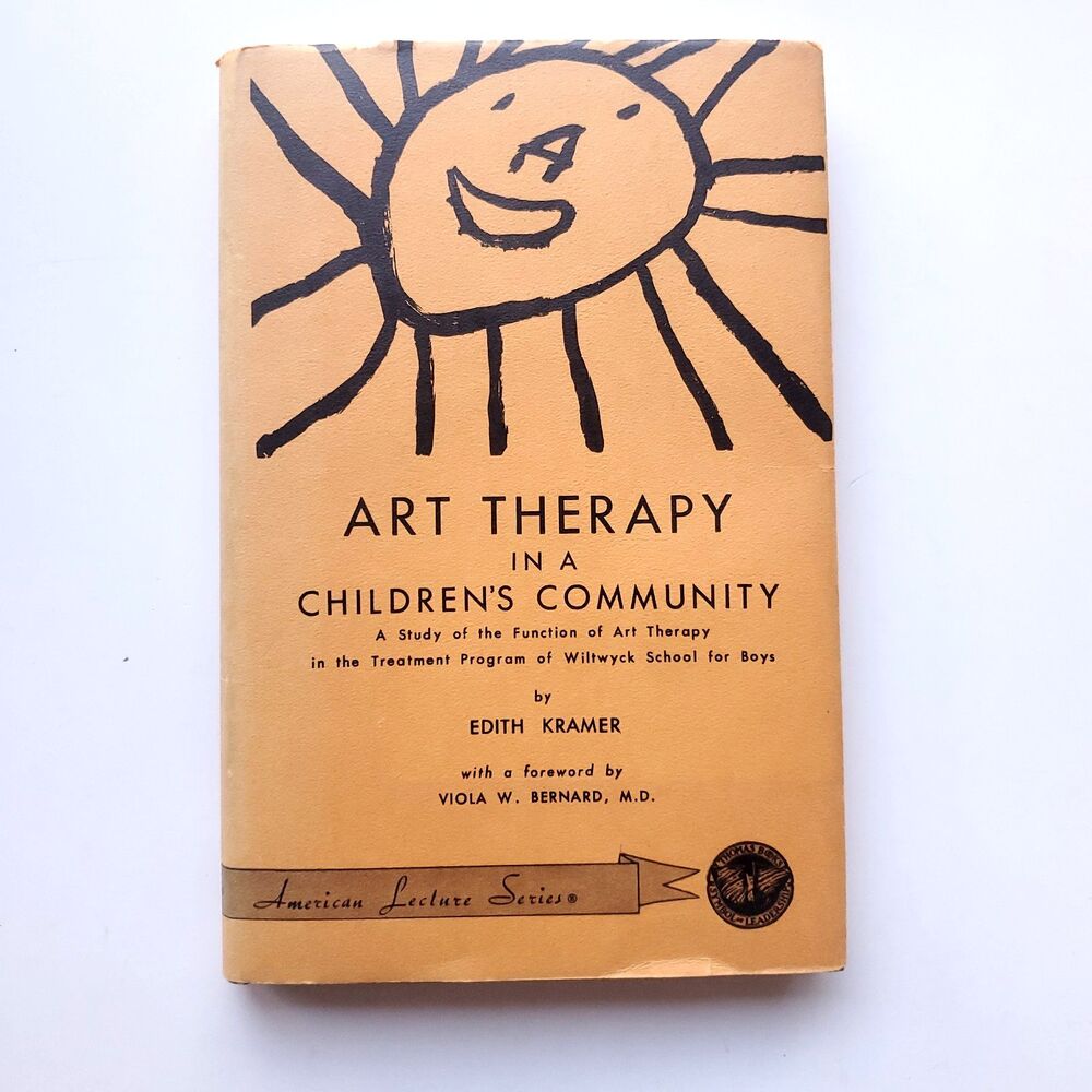 Art Therapy in a Children's Community Edith Kramer American Lecture Series HC DJ